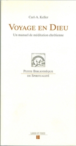 VOYAGE EN DIEU - UN MANUEL DE MEDITATION CHRETIENNE