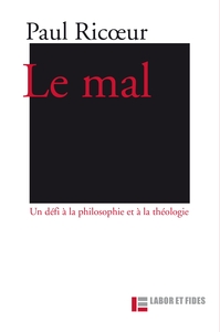 LE MAL: UN DEFI A LA PHILOSOPHIE ET A LA THEOLOGIE - 3E EDITION