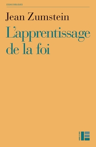 L'APPRENTISSAGE DE LA FOI - A LA DECOUVERTE DE L'EVANGILE DE JEAN ET DE SES LECTEURS
