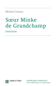 SOEUR MINKE DE GRANDCHAMP : ENTRETIENS