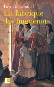 La fabrique des huguenots