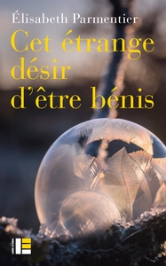 Cet étrange désir d'être bénis