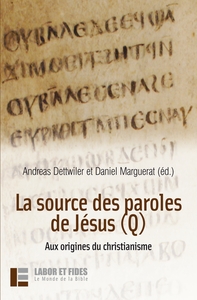LA SOURCE DES PAROLES DE JESUS (Q) - AUX ORIGINES DU CHRISTIANISME