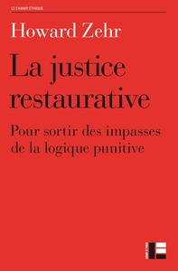 LA JUSTICE RESTAURATIVE - POUR SORTIR DES IMPASSES DE LA LOGIQUES PUNITIVE