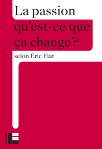 La passion - Qu'est-ce que ça change?