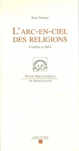 L'ARC-EN-CIEL DES RELIGIONS - CONFLITS ET DEFIS