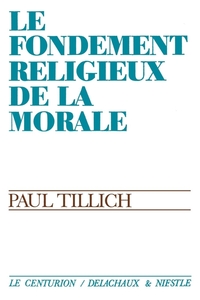 LE FONDEMENT RELIGIEUX DE LA MORALE