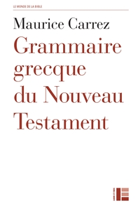 GRAMMAIRE GRECQUE DU NOUVEAU TESTAMENT - AVEC EXERCICES ET PLAN DE TRAVAIL