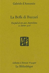 LA BEFFA DI BUCCARI - UN PIED DE NEZ AUX AUTRICHIENS - 11 FEVRIER 1918