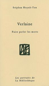 VERLAINE - FAIRE PARLER LES MORTS