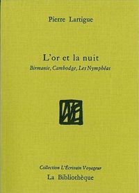 L' OR ET LA NUIT - BIRMANIE, CAMBODGE, LES NYMPHEAS