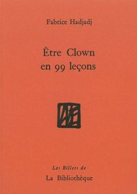 Être clown en 99 leçons