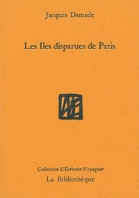 LES ILES DISPARUES DE PARIS