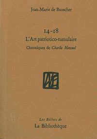 14-18 : L'ART PATRIOTICO-TUMULAIRE - CHRONIQUES DE CHARLIE MENSUEL