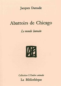 ABATTOIRS DE CHICAGO - LE MONDE HUMAIN