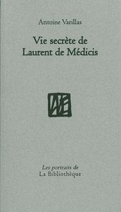 VIE SECRETE DE LAURENT DE MEDICIS