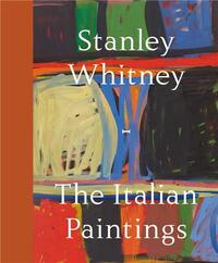 Stanley Whitney: The Italian Paintings /anglais