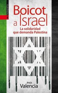 BOICOT A ISRAEL - LA SOLIDARIDAD QUE DEMANDA