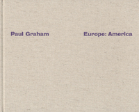 Paul Graham: Europe: America /anglais