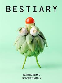 BESTIARY. INSPIRING ANIMALS BY INSPIRED ARTISTS