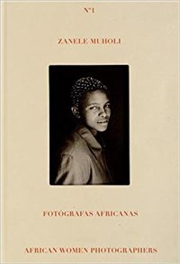 Zanele Muholi (African Women Photographers) /anglais