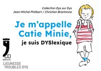 Je m'appelle Catie Minie, je suis DYSlexique