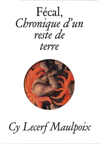 FECAL : CHRONIQUE D'UN RESTE DE TERRE
