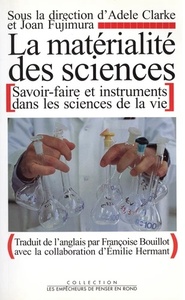 La Matérialite de sciences. Savoir-faire et instruments dans les sciences de la vie