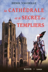 LA CATHEDRALE ET LE SECRET DES TEMPLIERS