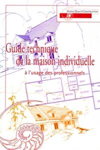 GUIDE TECHNIQUE DE LA MAISON INDIVIDUELLE A L'USAGE DES PROFESSIONNELS