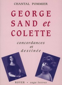 George Sand et Colette, concordances et destinée