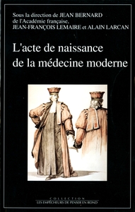 L'Acte de naissance de la médecine moderne. La création des écoles de santé (Paris, 14 frimaire an I