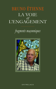 LA VOIE ET L'ENGAGEMENT - FRAGMENTS MACONNIQUES