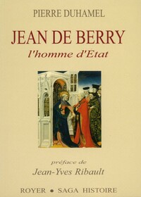 JEAN DE BERRY, L'HOMME D'ETAT