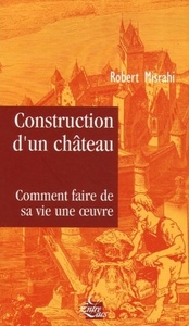 Construction d'un château, comment faire de sa v ie une oeuvre