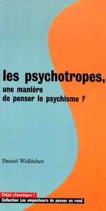 Les Psychotropes. Une manière de penser le psychisme ?