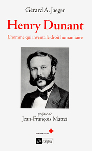 HENRY DUNANT, L HOMME QUI INVENTA LE DROIT HUMANITAIRE