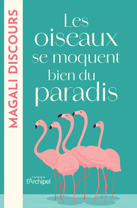 LES OISEAUX SE MOQUENT BIEN DU PARADIS