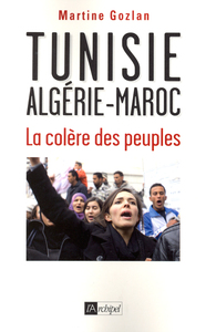 TUNISIE, ALGERIE, MAROC, LA COLERE DES PEUPLES