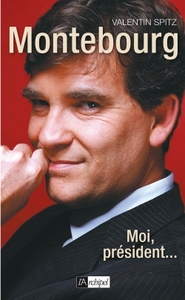 MONTEBOURG, MOI PRESIDENT...