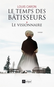 Le visionnaire. Le temps des bâtisseurs*