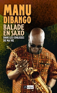 Balade en saxo dans les coulisses de ma vie