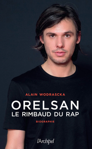 ORELSAN, LE RIMBAUD DU RAP