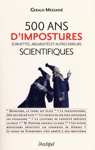 500 ans d'impostures, sornettes, absurdités et autres erreurs scientifiques