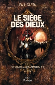Le siège des dieux. Chroniques d au-delà du Seuil**