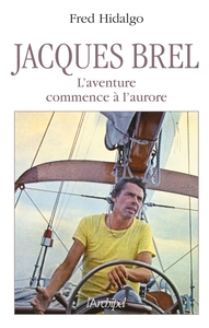 Jacques Brel - L'aventure commence à l'aurore