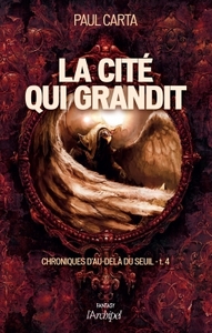 La cité qui grandit. Chroniques d au-delà du Seuil****