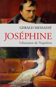 JOSEPHINE, L OBSESSION DE NAPOLEON