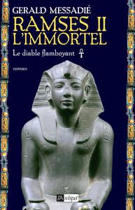 LE DIABLE FLAMBOYANT. RAMSES II L IMMORTEL*