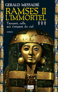 TAOUSERT, CELLE QUI S EMPARA DU CIEL. RAMSES II L IMMORTEL***